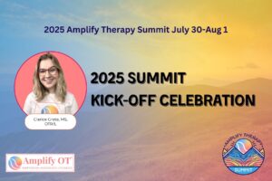Colorful promotional graphic for the 2025 Amplify Therapy Summit, held July 30–August 1, featuring the text “2025 Summit Kick-Off Celebration” over a scenic mountain background. Includes a smiling headshot of Clarice Grote, MS, OTR/L in a circular frame and logos for Amplify OT and the Amplify Therapy Summit.